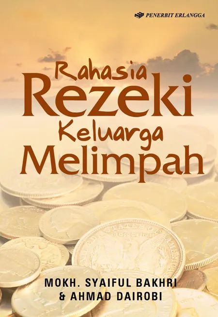 Cover rahasia rezeki keluarga melimpah / mokh.syaiful bakhri & ahmad dairobi