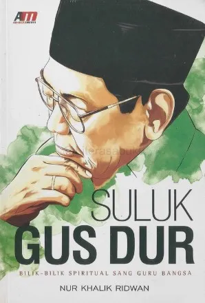 Cover suluk gus dur bilik-bilik spiritual sang guru bangsa / nur khalik ridwan