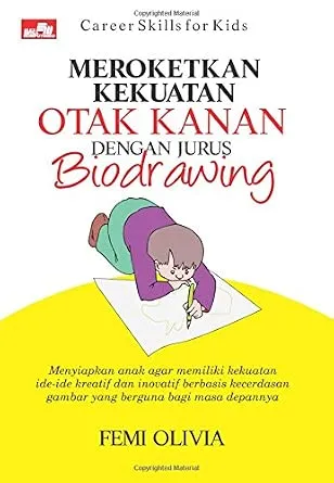 Cover MEROKETKAN KEKUATAN OTAK KANAN DENGAN JURUS BIODRAWING / FEMI OLIVIA