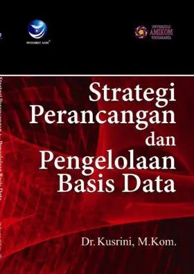 Cover STRATEGI PERANCANGAN DAN PENGELOLAAN BASIS DATA / KUSRINI,M.KOM