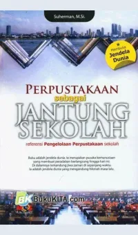 PERPUSTAKAAN SEBAGAI JANTUNG SEKOLAH / SUHERMAN,M.SI