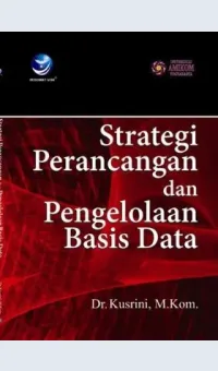 STRATEGI PERANCANGAN DAN PENGELOLAAN BASIS DATA / KUSRINI,M.KOM